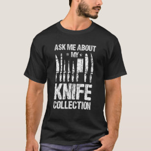 Camiseta Pergunte-me Sobre Minha Coleção de Facas Facas Col