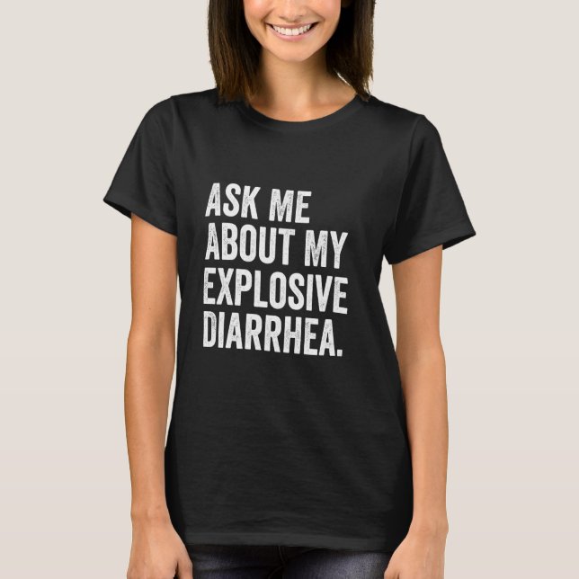 Camiseta Pergunte-Me Sobre Minha Diarreia Explosiva (Frente)