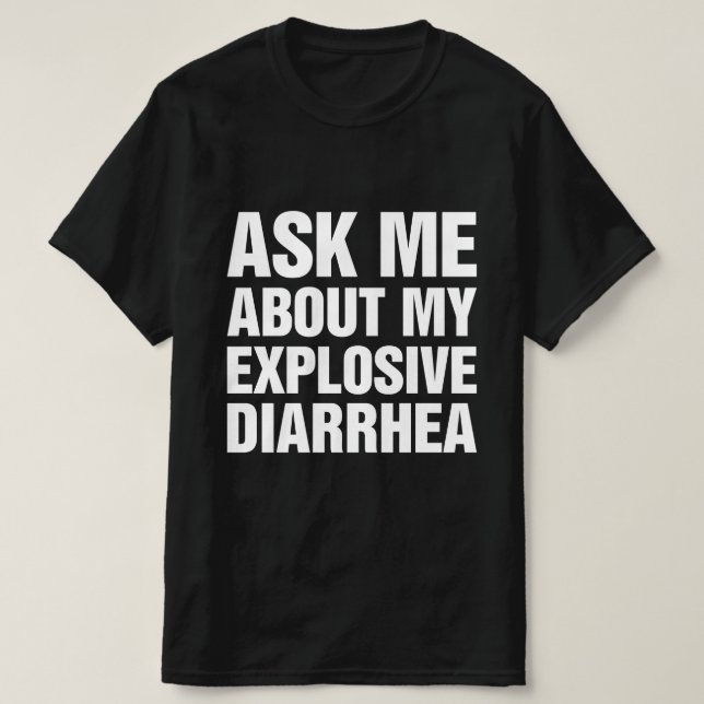 Camiseta Pergunte-Me Sobre Minha Diarreia Explosiva (Frente do Design)