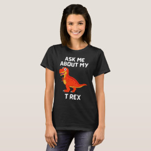 Camiseta Pergunte-Me Sobre Minha T-Rex Damas Diversão T-Shi