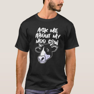 Camiseta Pergunte-me Sobre Minha Vaca Moo