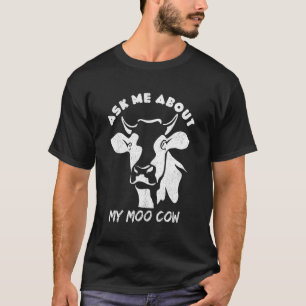Camiseta Pergunte-me Sobre Minha Vaca Moo Para Fazendeiros
