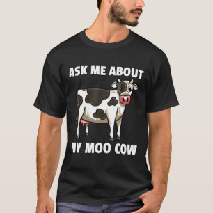 Camiseta Pergunte-me Sobre Minha Vaca Moo Para Mulheres e C