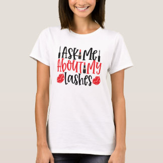 Camiseta Pergunte-Me Sobre Minhas Lashes