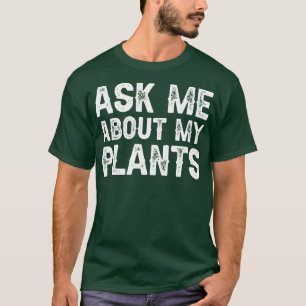 Camiseta Pergunte-me sobre minhas plantas