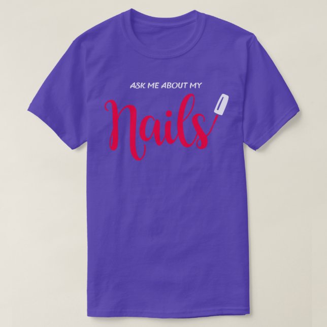Camiseta Pergunte-me sobre minhas unhas (Frente do Design)
