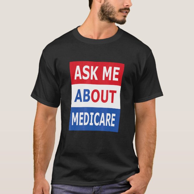 Camiseta Pergunte-Me Sobre O Agente De Seguro Medicare (Frente)