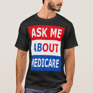 Camiseta Pergunte-Me Sobre O Agente De Seguro Medicare