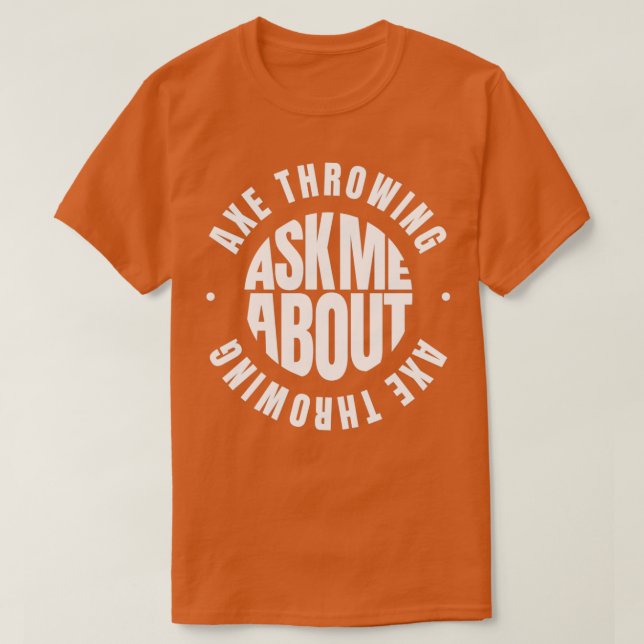 Camiseta Pergunte-me sobre o Ax Throwing 4 (Frente do Design)