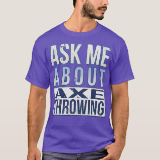 Camiseta Pergunte-Me Sobre O Ax Thwing 6