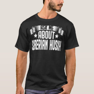 Camiseta Pergunte-Me Sobre O Cachorro Siberiano Husky Siber