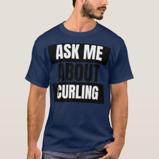 Camiseta Pergunte-Me Sobre O Curling 1