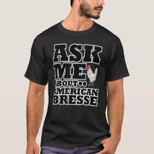 Camiseta Pergunte-me sobre o Frango do Galo Americano Bress