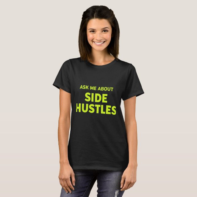 Camiseta Pergunte-me sobre o Lado Hustles: Motto de Hustler (Frente Completa)