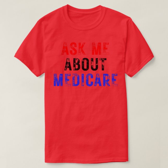 Camiseta Pergunte-Me Sobre O Medicare 9 (Frente do Design)