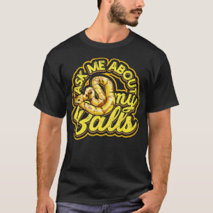 Camiseta Pergunte-me sobre o meu Balls Engraçado Python Cob