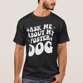 Camiseta Pergunte-Me Sobre O Meu Cachorro - Pai Engraçado E