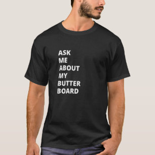 Camiseta Pergunte-me sobre o meu Conselho de manteiga