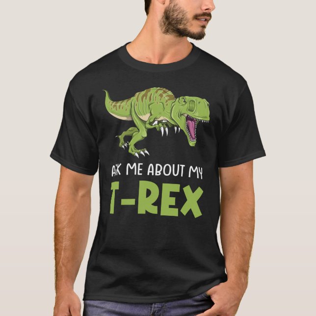 Camiseta Pergunte-Me Sobre O Meu Dinossauro Rex Tyrannosaur (Frente)