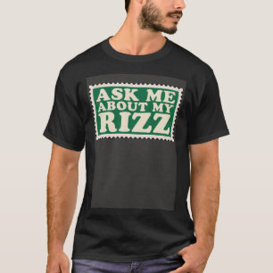 Camiseta Pergunte-Me Sobre O Meu Meme Irônico Rizz Rizz
