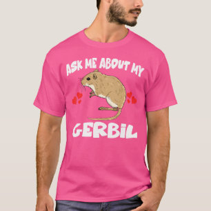 Camiseta Pergunte-Me Sobre O Meu Pet Gerbil
