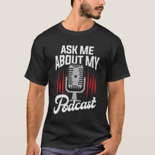 Camiseta Pergunte-me sobre o meu podcast