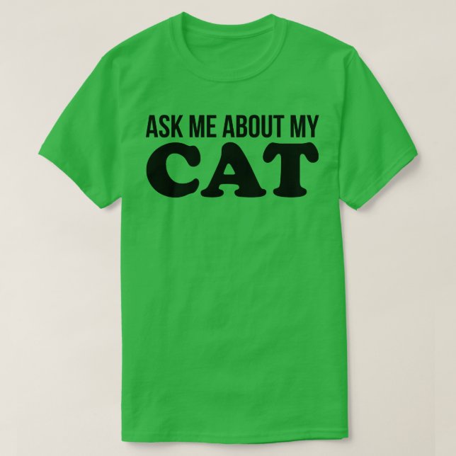 Camiseta Pergunte-Me Sobre O Meu Presente De Gato Gato (Frente do Design)