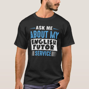 CAMISETA PERGUNTE-ME SOBRE O MEU SERVIÇO TUTOR EM INGLÊS 