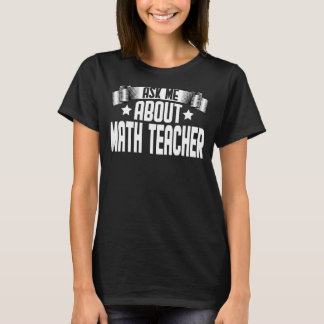 Camiseta Pergunte-Me Sobre O Professor De Matemática Educad