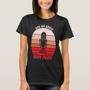 Camiseta Pergunte-Me Sobre O Rádio HAM Operador Amateur HAM