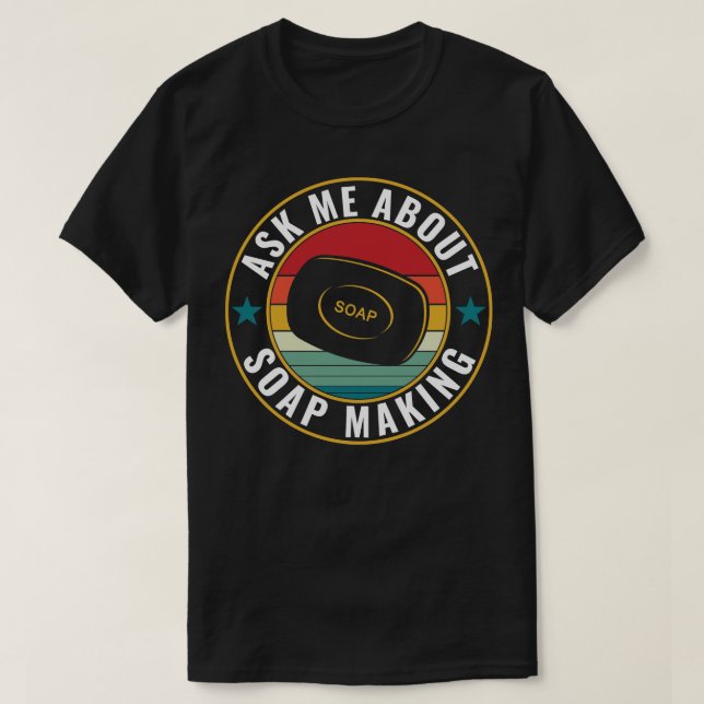 Camiseta Pergunte-Me Sobre O Soap Fazer Engraçado Soap Make (Frente do Design)