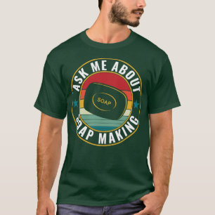 Camiseta Pergunte-Me Sobre O Soap Fazer Engraçado Soap Make