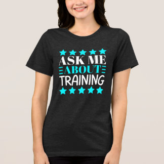 Camiseta pergunte-me sobre o treinamento