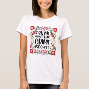 Camiseta Pergunte-me sobre o verdadeiro crime podcasts T-Sh