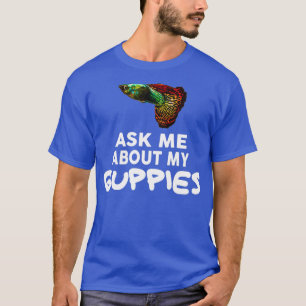 Camiseta Pergunte-Me Sobre Os Meus Guppies Camiseiros Nervo