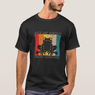 Camiseta Pergunte-me sobre pegar rãs à gigada