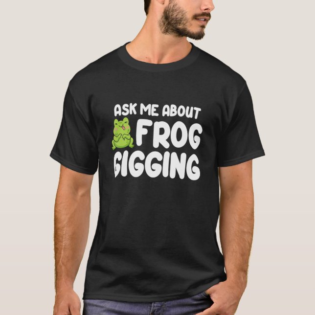 Camiseta Pergunte-me Sobre Pegar Rãs com Arponar Rãs (Frente)