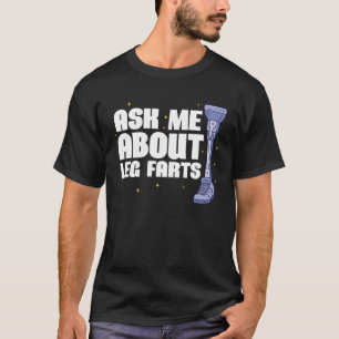 Camiseta Pergunte-me sobre Perna Fart Próteses de Perna