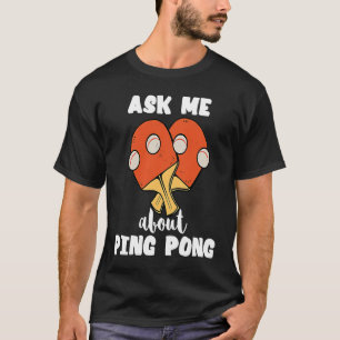 Camiseta Pergunte-Me Sobre Ping Pong Mesa Tênis Game Paddle