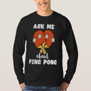 Camiseta Pergunte-me sobre Ping Pong Tênis de Mesa Jogo Pad