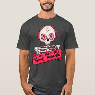 Camiseta Pergunte-me sobre podcasts de crimes reais