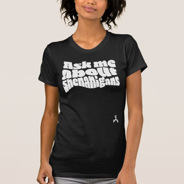 Camiseta Pergunte-me sobre shenanigans (Frente)