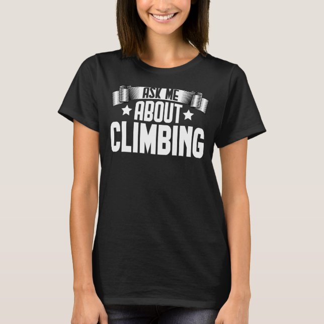 Camiseta Pergunte-Me Sobre Subir Escalada De Rock (Frente)