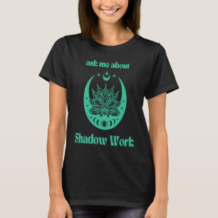 Camiseta Pergunte-me sobre Trabalho de Sombra Nova Era Medi