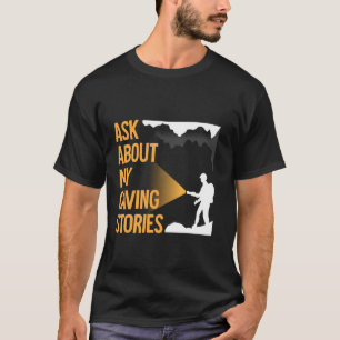 Camiseta Pergunte sobre minhas histórias de Espeleologia