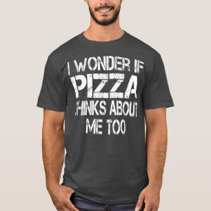 Camiseta Pergunto-Me Se A Pizza Acha De Mim Também 3571477