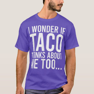 Camiseta Pergunto-Me Se O Taco Pensa Em Mim, Toofood, Mais