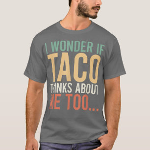 Camiseta Pergunto-Me Se O Taco Pensa Em Mim, Toofood, Mais