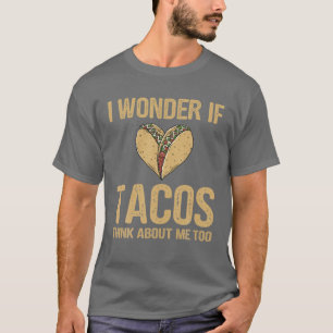 Camiseta Pergunto-Me Se Os Tacos Pensam Em Mim Muito Comida