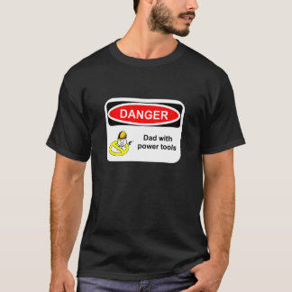 Camiseta Perigo: Pai com ferramentas eléctricas